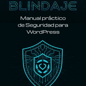 Modo Blindaje: Manual práctico de seguridad para WordPress + Kit Operativo